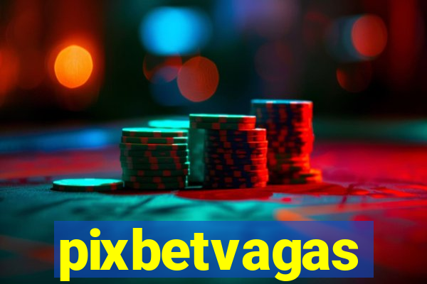 pixbetvagas