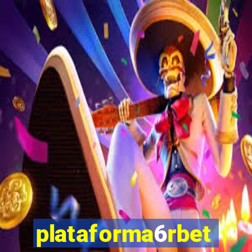 plataforma6rbet