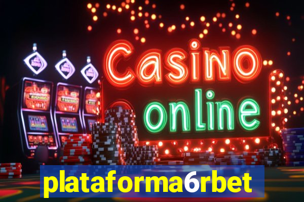 plataforma6rbet