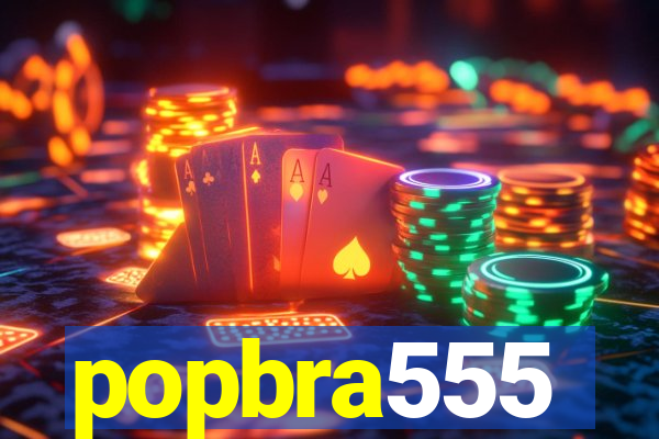 popbra555