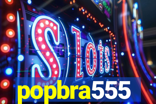 popbra555