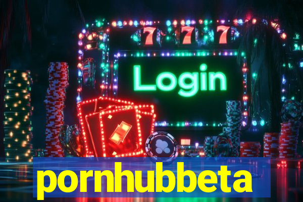 pornhubbeta