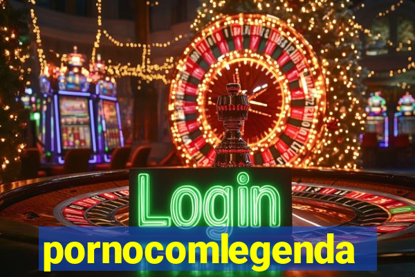 pornocomlegenda