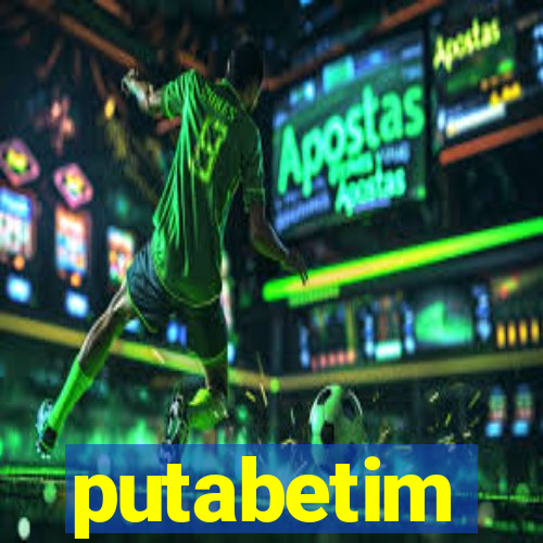 putabetim