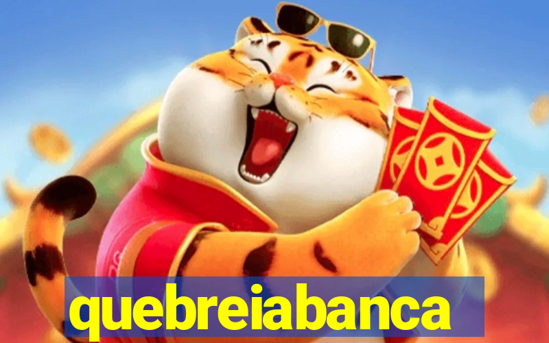 quebreiabanca