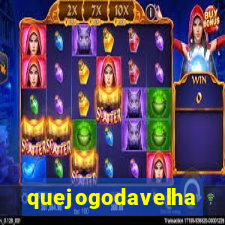 quejogodavelha