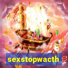 sexstopwacth