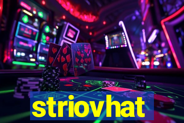 striovhat