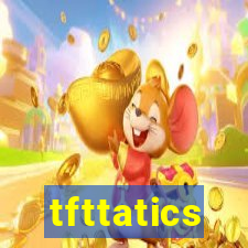 tfttatics