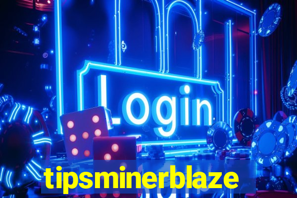 tipsminerblaze