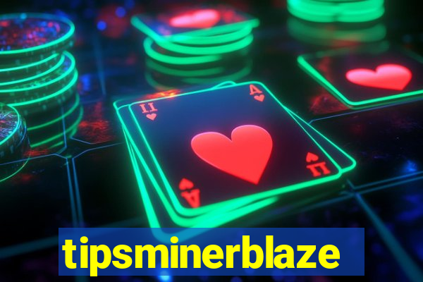 tipsminerblaze