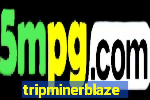 tripminerblaze