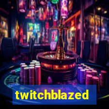 twitchblazed