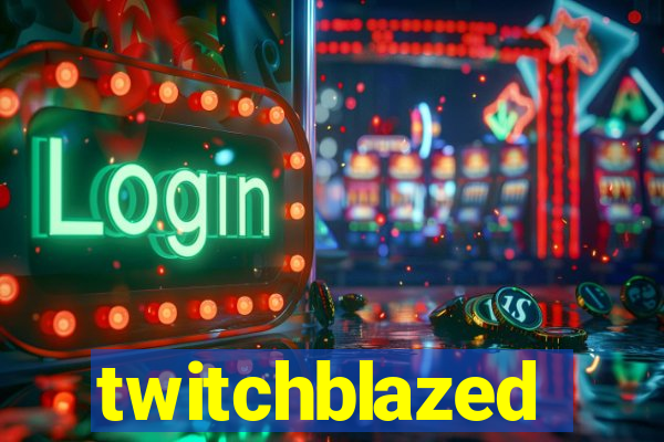 twitchblazed