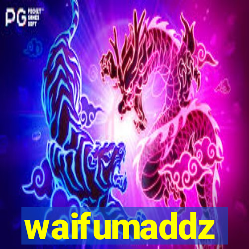 waifumaddz