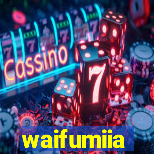 waifumiia