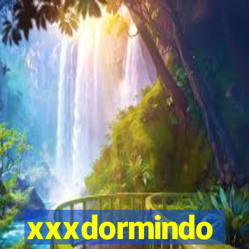 xxxdormindo