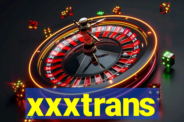 xxxtrans